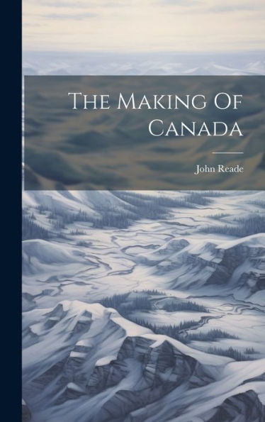 The Making Of Canada - 9781020412455