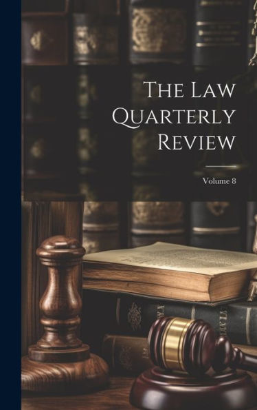 The Law Quarterly Review; Volume 8