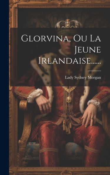 Glorvina, Ou La Jeune Irlandaise...... (French Edition)