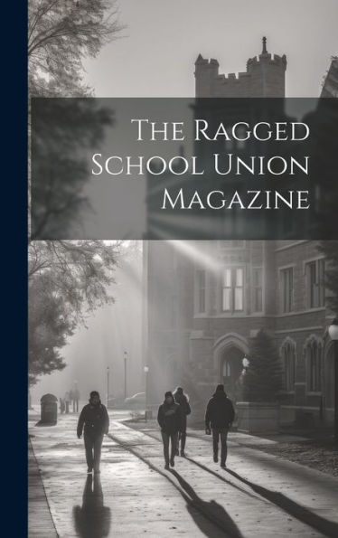 The Ragged School Union Magazine