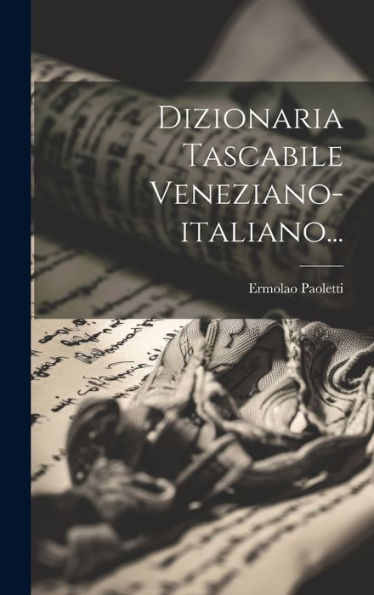 Dizionaria Tascabile Veneziano-Italiano... (Italian Edition)
