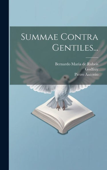 Summae Contra Gentiles... (Latin Edition)
