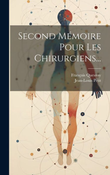 Second Mémoire Pour Les Chirurgiens... (French Edition) - 9781020421204