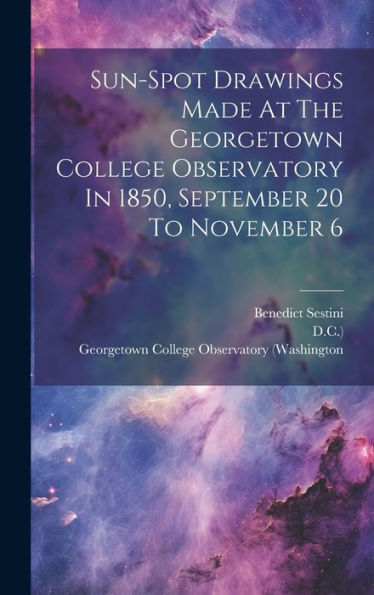 Sun-Spot Drawings Made At The Georgetown College Observatory In 1850, September 20 To November 6