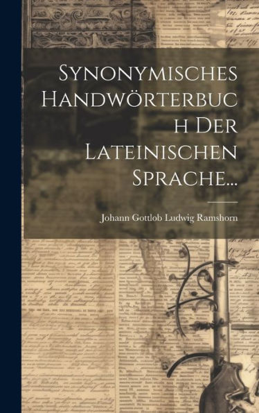 Synonymisches Handwörterbuch Der Lateinischen Sprache... (German Edition)
