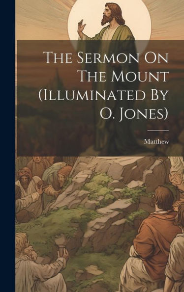 The Sermon On The Mount (Illuminated By O. Jones)