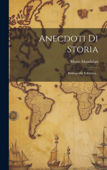 Anecdoti Di Storia: Bibliografia E Critica... (Italian Edition)