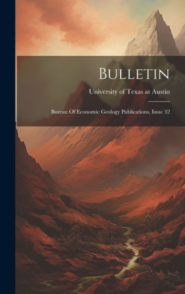 Bulletin: Bureau Of Economic Geology Publications, Issue 32