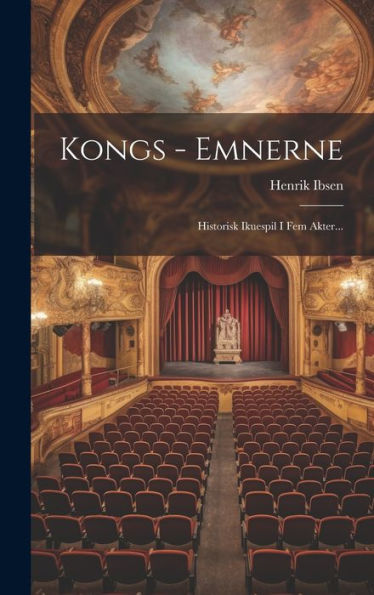 Kongs - Emnerne: Historisk Ikuespil I Fem Akter... (Danish Edition)