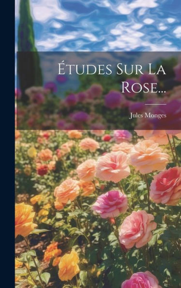 Études Sur La Rose... (French Edition)
