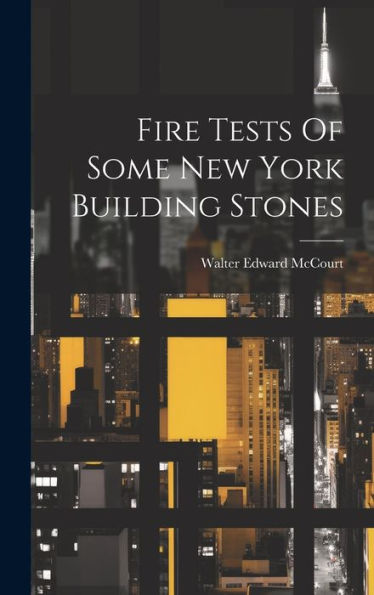 Fire Tests Of Some New York Building Stones