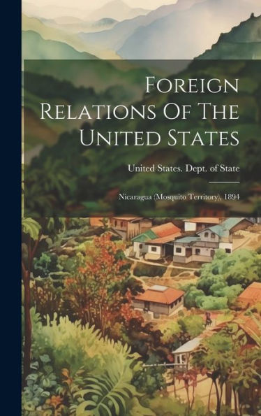 Foreign Relations Of The United States: Nicaragua (Mosquito Territory), 1894