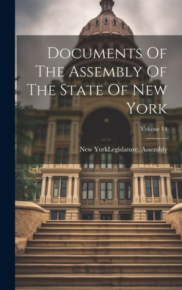 Documents Of The Assembly Of The State Of New York; Volume 14