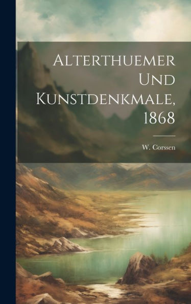 Alterthuemer Und Kunstdenkmale, 1868 (German Edition)
