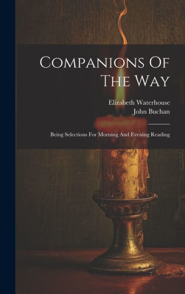 Companions Of The Way: Being Selections For Morning And Evening Reading