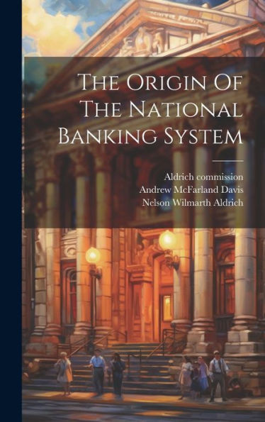 The Origin Of The National Banking System