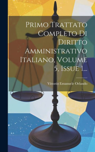 Primo Trattato Completo Di Diritto Amministrativo Italiano, Volume 5, Issue 1... (Italian Edition)