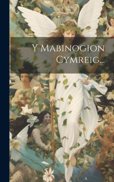 Y Mabinogion Cymreig... (Welsh Edition)