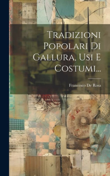 Tradizioni Popolari Di Gallura, Usi E Costumi... (Italian Edition)
