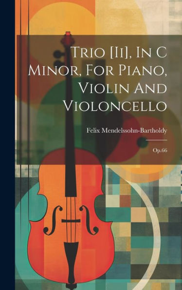 Trio [Ii], In C Minor, For Piano, Violin And Violoncello: Op.66