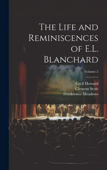 The Life And Reminiscences Of E.L. Blanchard; Volume 2