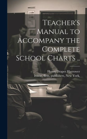 Teacher's Manual To Accompany The Complete School Charts ..