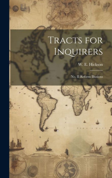 Tracts For Inquirers: No. Ii Reform Illusions