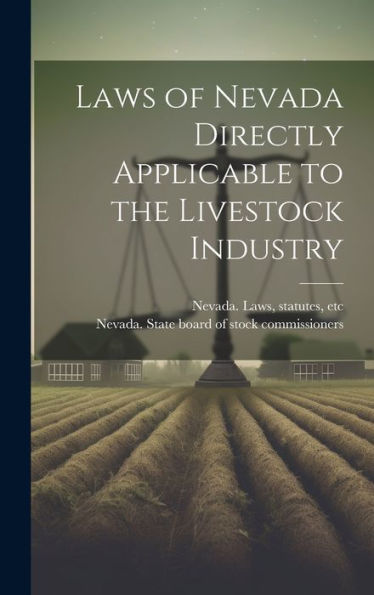Laws Of Nevada Directly Applicable To The Livestock Industry