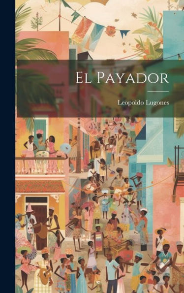 El Payador [Microform] (Spanish Edition)