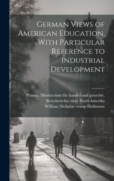 German Views Of American Education, With Particular Reference To Industrial Development