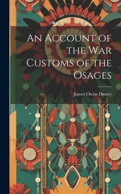 An Account Of The War Customs Of The Osages