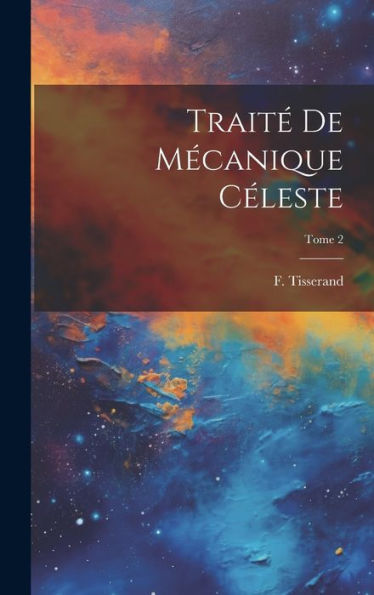 Traite´ De Me´Canique Ce´Leste; Tome 2 (French Edition)