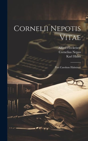 Cornelii Nepotis Vitae: Post Carolum Halmium (Latin Edition)