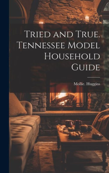 Tried And True. Tennessee Model Household Guide