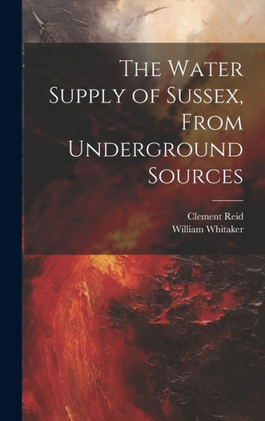 The Water Supply Of Sussex, From Underground Sources