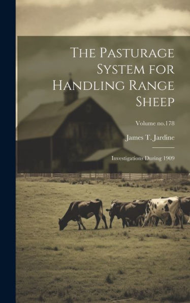 The Pasturage System For Handling Range Sheep: Investigations During 1909; Volume No.178
