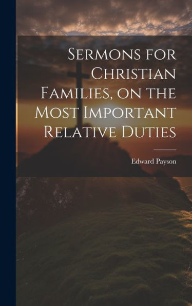 Sermons For Christian Families, On The Most Important Relative Duties