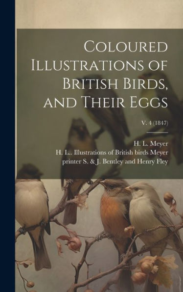 Coloured Illustrations Of British Birds, And Their Eggs; V. 4 (1847)