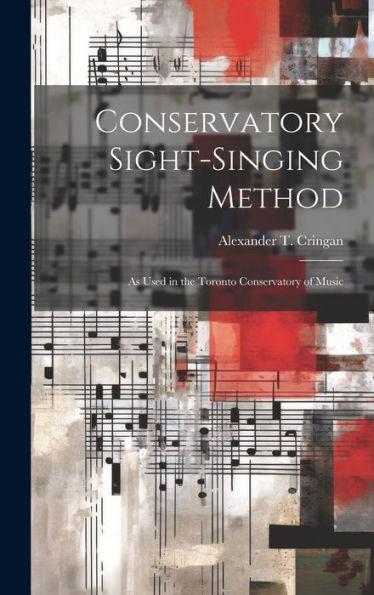 Conservatory Sight-Singing Method [Microform]: As Used In The Toronto Conservatory Of Music