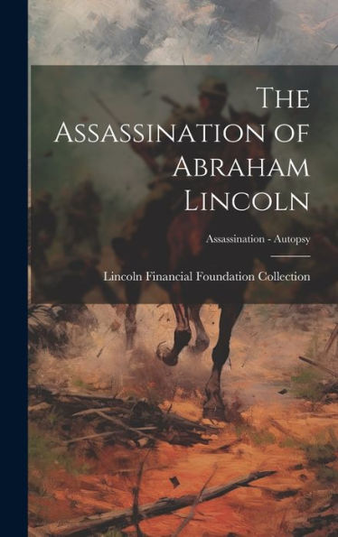 The Assassination Of Abraham Lincoln; Assassination - Autopsy