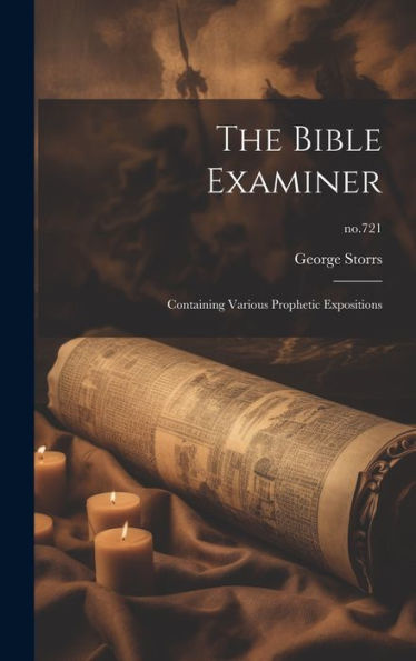 The Bible Examiner: Containing Various Prophetic Expositions; No.721
