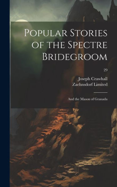 Popular Stories Of The Spectre Bridegroom; And The Mason Of Granada; 29