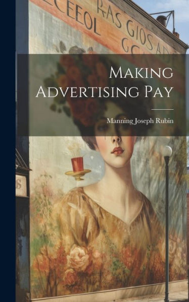 Making Advertising Pay [Microform]