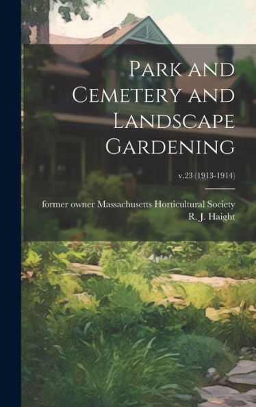 Park And Cemetery And Landscape Gardening; V.23 (1913-1914)