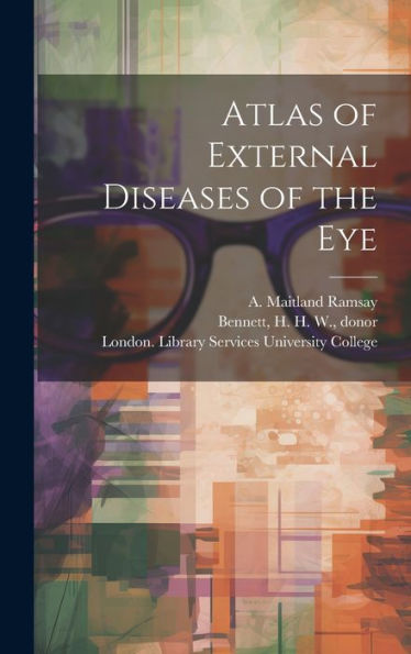 Atlas Of External Diseases Of The Eye [Electronic Resource]