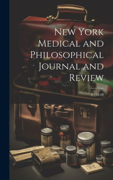 New York Medical And Philosophical Journal And Review; 2, (1810)
