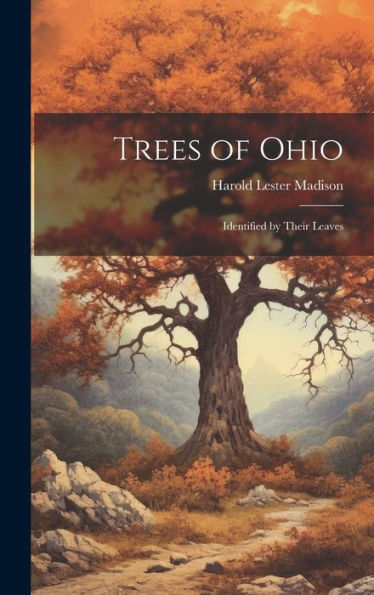 Trees Of Ohio: Identified By Their Leaves