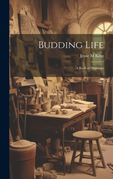 Budding Life: A Book Of Drawings