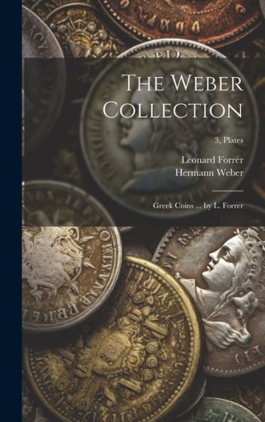 The Weber Collection; Greek Coins ... By L. Forrer; 3, Plates