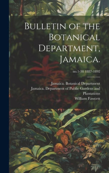 Bulletin Of The Botanical Department, Jamaica.; No.1-38 1887-1892